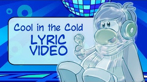 Club Penguin Cool in the Cold Lyric Video and Full Song