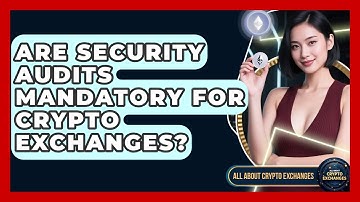 Are Security Audits Mandatory for Crypto Exchanges? - All About Crypto Exchanges