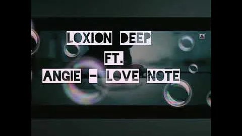 Loxion Deep Feat Angie - Love Note (Love Affair Mix)