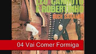 04 Vai Comer Formiga - Léo Canhoto E Robertinho - Buck Sarampo 1971