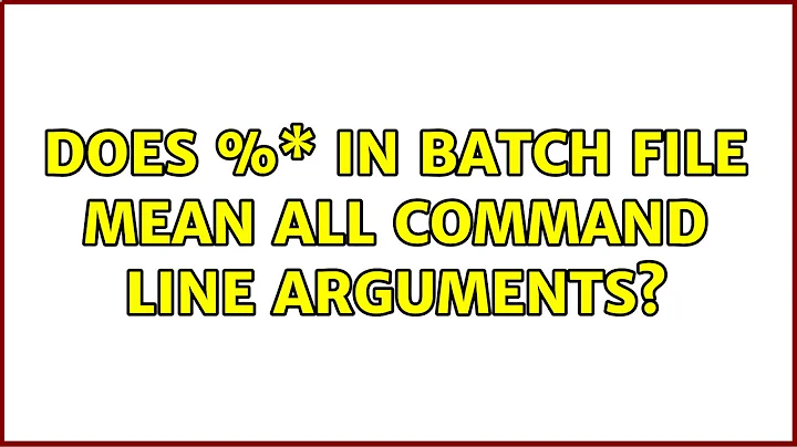 Does %\* in batch file mean all command line arguments?