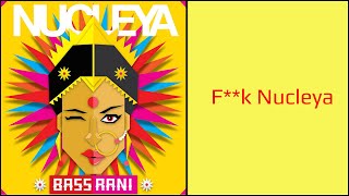 Nucleya - F**k Nucleya | Bass Rani |  Audio