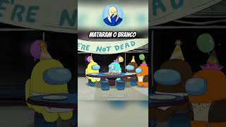Mataram o BRANCO #viralvideo #shorts #amongus #desenho