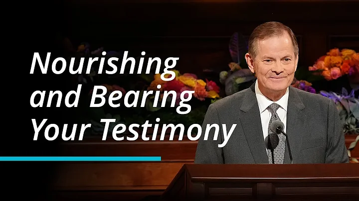 Nourishing and Bearing Your Testimony | Gary E. St...