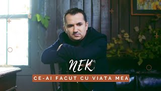 NEK - Ce-ai facut cu viata mea [Video Oficial]