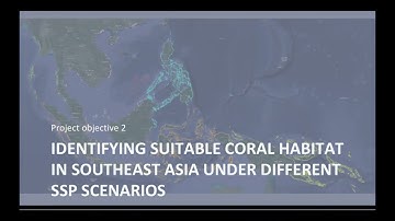 Modeling the Future of Coral Reef Habitat in Southeast Asia / GE5227 Internet GIS