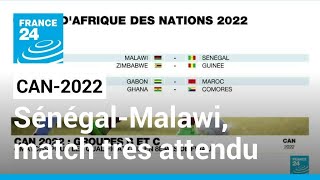 CAN-2022 : Sénégal-Malawi, match très attendu • FRANCE 24