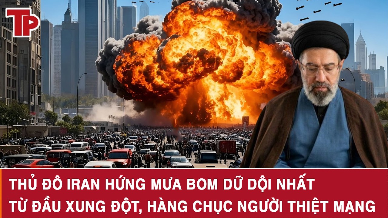 Thủ đô Iran hứng mưa bom dữ dội nhất từ đầu xung đột, hàng chục người thiệt mạng