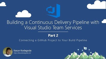 #2. Connect GitHub Repo to the Build Pipeline | Building a Continuous Delivery Pipeline with VSTS