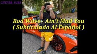 Rod Wave - Ain't Mad You Subtitulado al Español\/Castellano (Letra en Español)