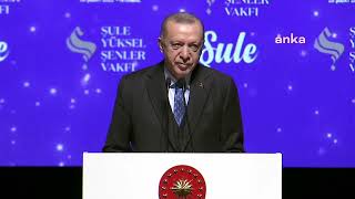 Cumhurbaşkanı Erdoğan, Şule Yüksel Şenler Vakfı Tanıtım Programına Katıldı