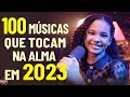 Louvores de adorao 2023  top 100 msicas gospel mais tocadas 2023  a paz do senhor a todos 