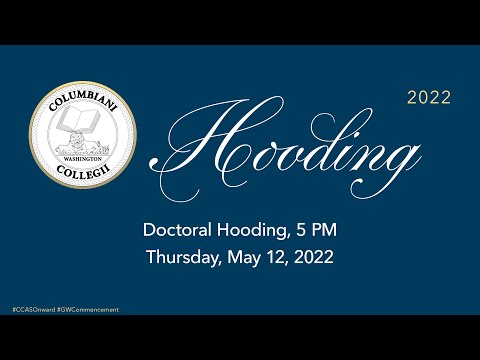 GW Columbian College 2022 Celebration: Doctoral Hooding
