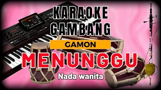 ‼️||KARAOKE GAMBANG||MENUNGGU||NADA WANITA||@GAMON65 ||