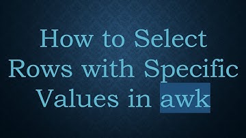 How to Select Rows with Specific Values in awk