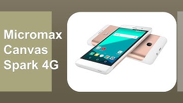 Micromax Canvas Spark 4G Review : Mobile Review