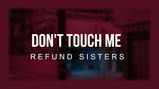 Don't Touch Me-Refund Sisters(Sub Español)