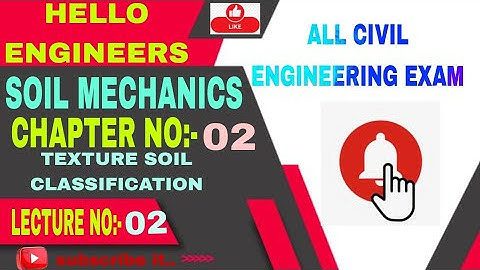 SUB-SOIL MECHANIC"CHAPTER NO-02"SOIL CLASSIFICATION ( TEXTURE CLASSIFICATION OF SOIL) LECTURE NO:-02