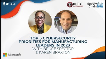 Top 5 Cybersecurity Priorities for Manufacturing Leaders in 2023 with Bruce Spector & Karen Braxton