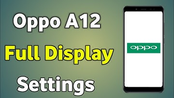 Oppo A12 Full Display Settings | Oppo A12 Full Screen Display Settings