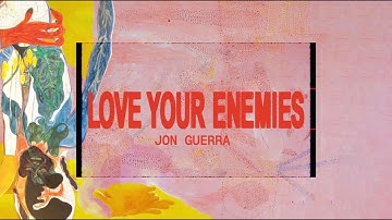 Jon Guerra - Love Your Enemies [OFFICIAL LYRIC VIDEO]