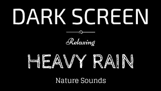 Heavy Rainstorm and Powerful Thunder Sounds for Sleeping Black Screen | Goodbye Anxiety Sleep Fast