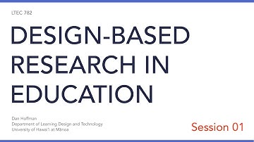 LTEC 782: Design-Based Research in Education (Session 01)