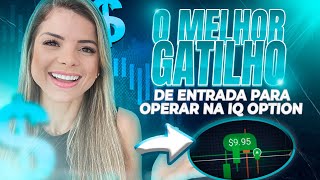 IQ OPTION  O MELHOR GATILHO DE ENTRADA PARA OPÇÕES BINÁRIAS!!!