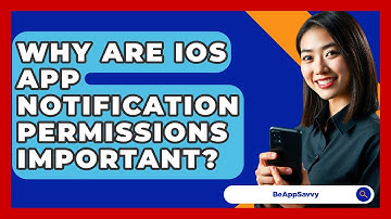 Why Are iOS App Notification Permissions Important? - Be App Savvy