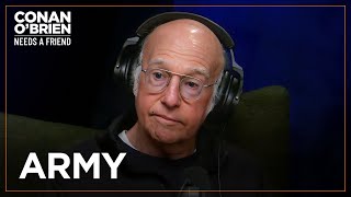 How Larry David Lied His Way Out Of The Army Reserve | Conan O'Brien Needs A Friend