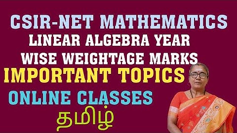 LINEAR ALGEBRA YEAR WISE WEIGHTAGE MARKS FOR CSIR NET MATHS-ONLINE CLASS MATERIAL-PYQ