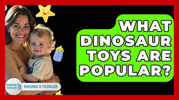 What Dinosaur Toys Are Popular? - Raising A Toddler