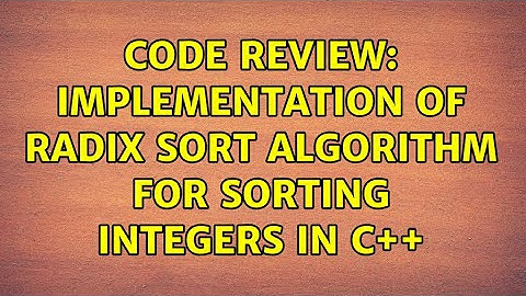 Code Review: Implementation of Radix Sort algorithm for sorting integers in c++