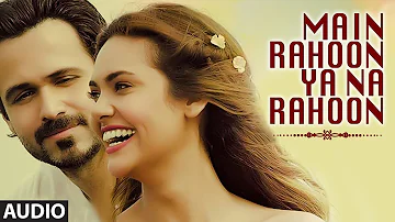 Main Rahoon Ya Na Rahoon (Female Version) Full Audio Song | Madhusmita | Amaal Mallik