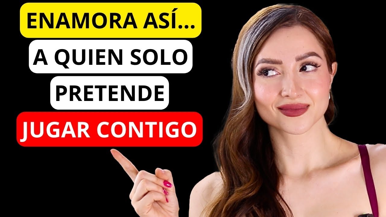 😍 ENAMORA a Quien Solo PRETENDE JUGAR CONTIGO!