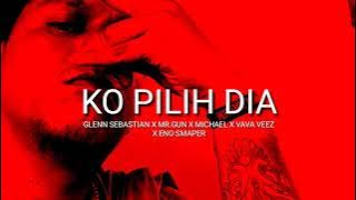 Ko Pilih Dia - Glenn Sebastian X Mr.Gun X Michael X Vava Veez X Eno Smaper