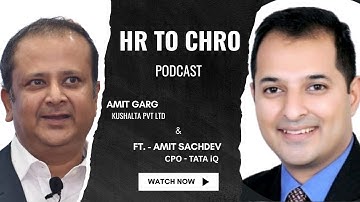 HR to CHRO : Podcast with Mr. Amit Sachdev, CPO - Tata Insights and Quants