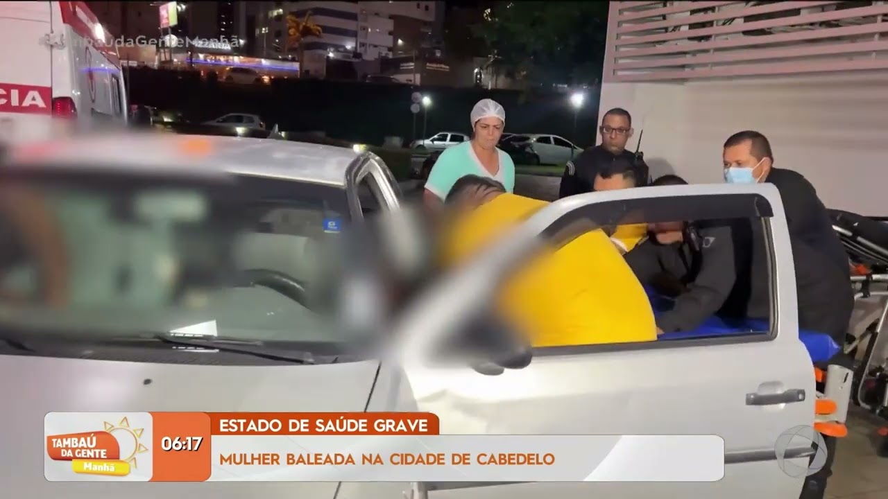 Estado de saúde grave: mulher baleada na cidade de Cabedelo - Tambaú da Gente Manhã