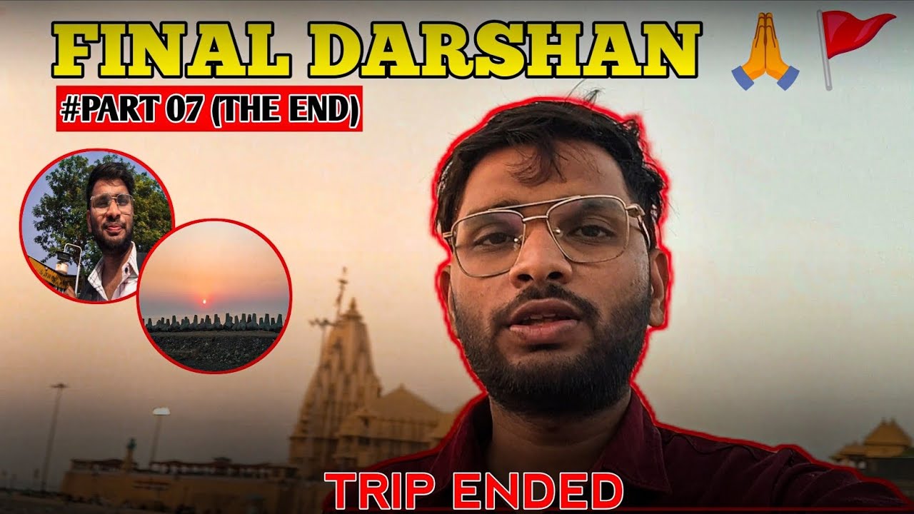 The End: Somnath Mahadev! 🚩🚂 