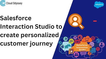 Salesforce Interaction Studio to create personalized customer journey | Cloud Odyssey