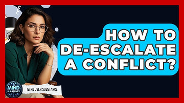 How To De-escalate A Conflict? - Mind Over Substance