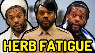 I HAVE HERB DEAN FATIGUE…