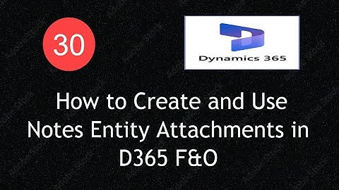 How to Create and Use Notes Entity Attachments in D365 F&O  | Lecture 30 | #d365fo #msdyn365