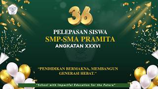 PELEPASAN SISWA SMP-SMA PRAMITA ANGKATAN XXXVI