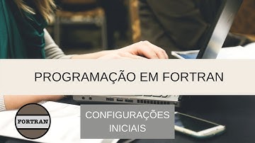 Introdução à linguagem Fortran #1 - Configurações iniciais e programa olá mundo Fortran