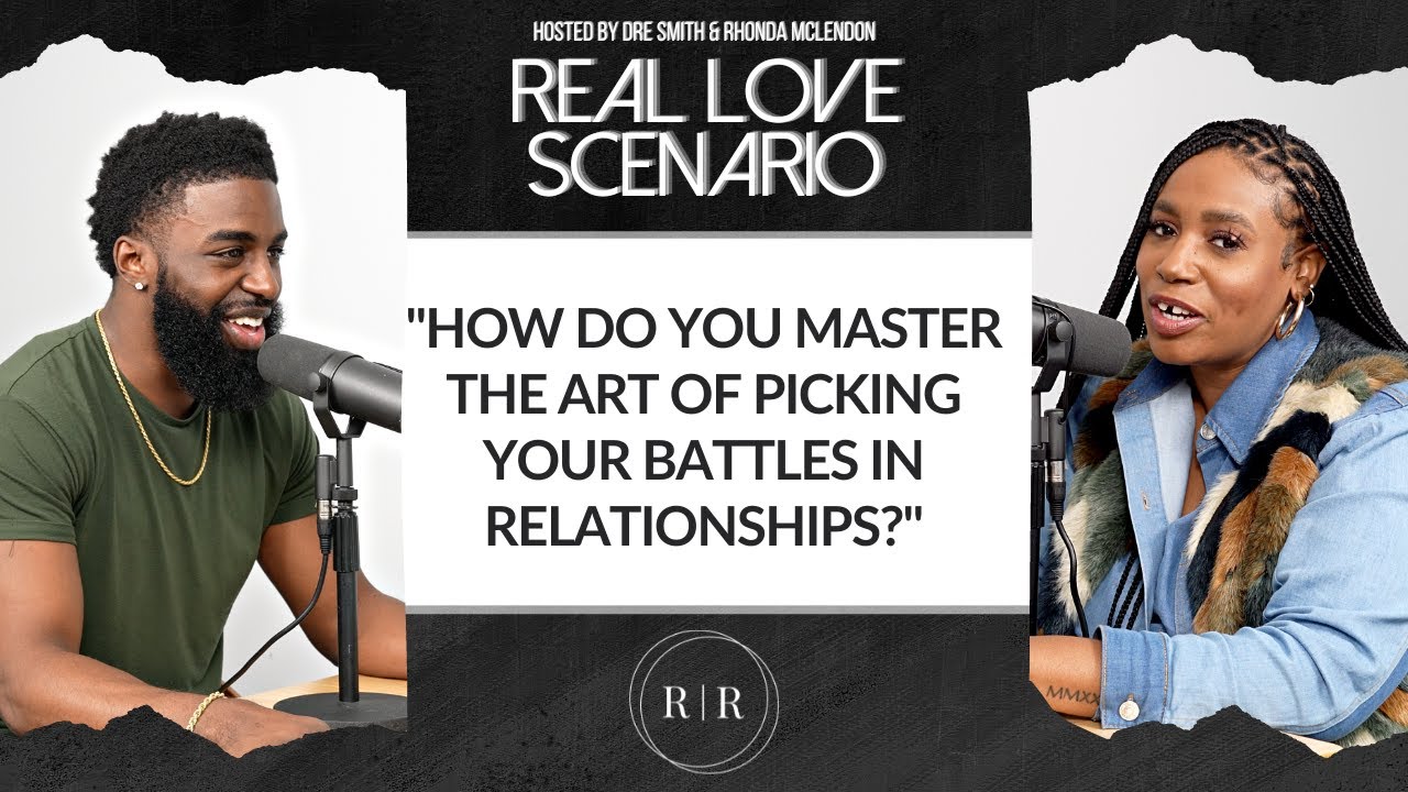 “How Do You Master The Art Of Picking Your Battles In Relationships?” – RLS Ep.40