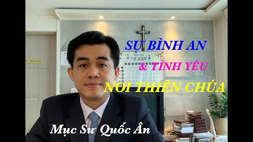 Bài Giảng: Sự Bình An & Tình Yêu Nơi Thiên Chúa - 베트남어 예배 | Mục Sư Quốc Ân