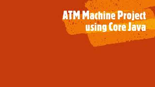 ATM machine project using Core Java & Simply Explained use of Static keyword/method & block in JAVA