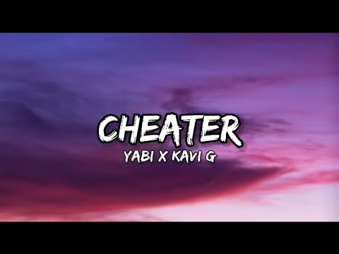 Yabi _-_ Cheater ft. Kavi g (lyrics video)