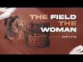 The fieldthe woman live 1st service